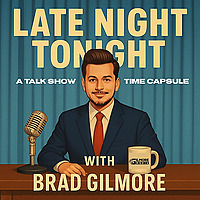 Late Night Tonight with Brad Gilmore