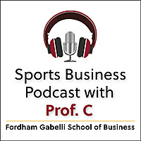 Sports Business Podcast with Prof. C - Fordham Gabelli School of Business