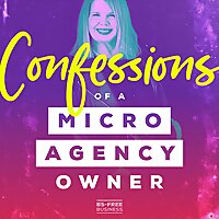 Confessions of a Micro Agency Owner