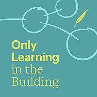 Only Learning In The Building