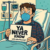 Ya Never Know w/ Jake Haendel