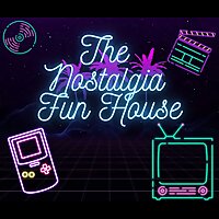 The Nostalgia Fun House