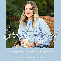 Growth Refined I Spiritual Growth, Restoration, Life's meaning & purpose