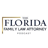 The Florida Family Law Attorney Podcast