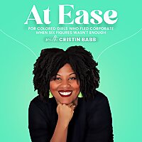 At Ease: For Colored Girls Who Fled Corporate When Six Figures Wasn't Enough