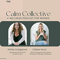 The Calm Collective - a wellness podcast for women