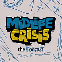 Midlife Crisis, the Podcast