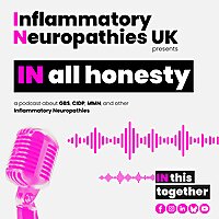IN all honesty | Presented by Inflammatory Neuropathies UK