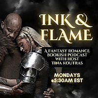 Ink and Flame: A Fantasy Romance Podcast