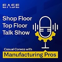 The Shop Floor, Top Floor Talk Show: Casual Convos with Manufacturing Pros