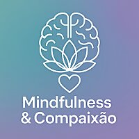 Dr. Felipe de Souza - Psicologia, Mindfulness e Compaixão