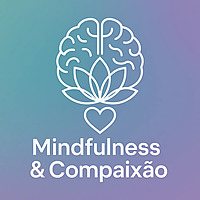 Dr. Felipe de Souza - Psicologia, Mindfulness e Compaixão
