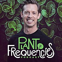 Plant Frequencies Podcast