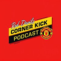 The Red Devils Corner Kick Podcast