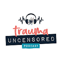 Trauma Uncensored