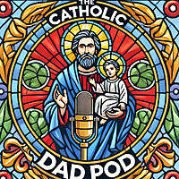 The Catholic Dad Pod