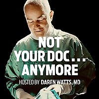 Not Your Doc...Anymore