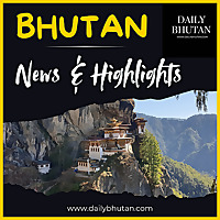 Bhutan: News & Highlights
