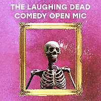 The Laughing Dead Comedy Open Mic