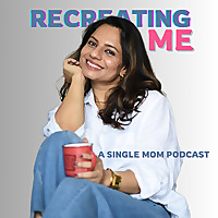 Recreating Me (A Single Mom Podcast)