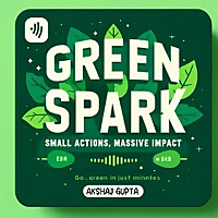 THE GREEN SPARK : Small Actions, Massive Impacts