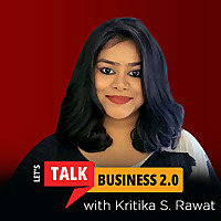 Let's Talk Business with Kritika S. Rawat