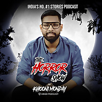 The Horror Show by Khooni Monday - Scary Stories in Hindi