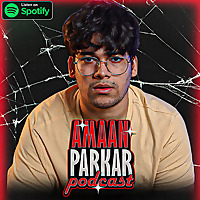 Amaan Parkar Podcast