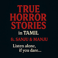 True Horror Stories in Tamil - ft Sanju & Manju