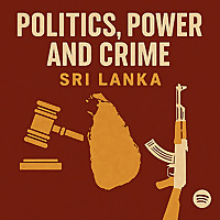 Politics, Power and Crime: Sri Lanka