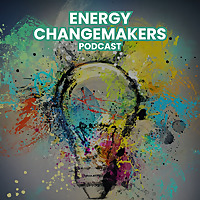 Energy Changemakers Podcast
