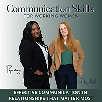 Communication Skills for Working Women Podcast:Effective Communication, Healthy Relationships, Direc