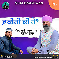 Asli Faqeeri Ki Hai | Sunny Qadri and Baba Mewe Shah Qadri Sufi Daastaan Podcast