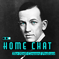 Home Chat: The Noël Coward Podcast