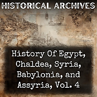 History Of Egypt, Chaldea, Syria, Babylonia, and Assyria, Vol. 4