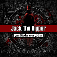 Jack the Ripper   Vom Mörder zum Mythos