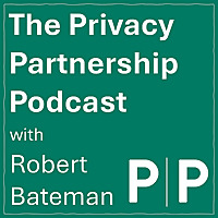 The Privacy Partnership Podcast with Robert Bateman