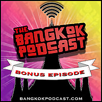 Bangkok Podcast - Badass Patrons Only!
