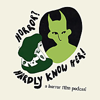 Horror? Hardly Know Her!