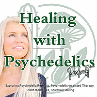 Healing with Psychedelics: Plant Medicine, Ayahuasca, Psilocybin, San Pedro, Iboga & Trauma Recovery