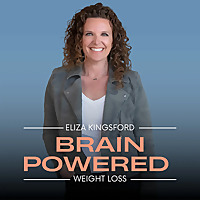Brain Powered Weight Loss - With Eliza Kingsford