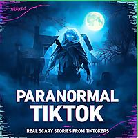 Paranormal TikTok: Scary True Stories From TikTok