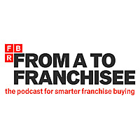 From A to Franchisee: The Podcast for Smarter Franchise Buying