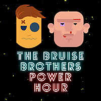 The Bruise Brothers Power Hour