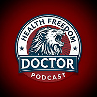 Health Freedom Doctor Podcast