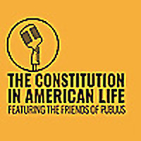 The Constitution in American Life: Featuring the Friends of Publius