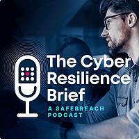 The Cyber Resilience Brief: A SafeBreach Podcast
