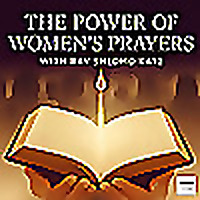 The Power of Women's Prayers with Rav Shlomo Katz