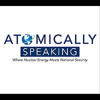 Atomically Speaking, the Nuclear Energy and National Security Coalition's Official Podcast