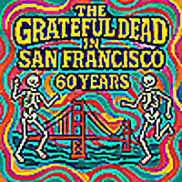 The Grateful Dead 60 Years in San Francisco